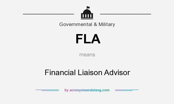 What does FLA mean? It stands for Financial Liaison Advisor