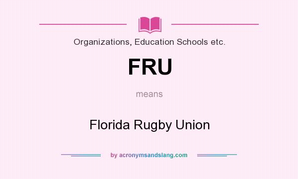 What does FRU mean? It stands for Florida Rugby Union