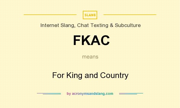 What does FKAC mean? It stands for For King and Country
