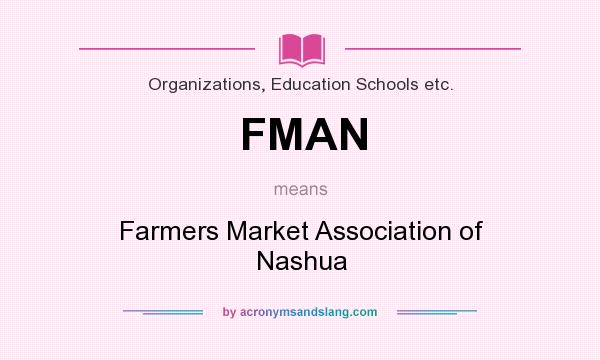 What does FMAN mean? It stands for Farmers Market Association of Nashua