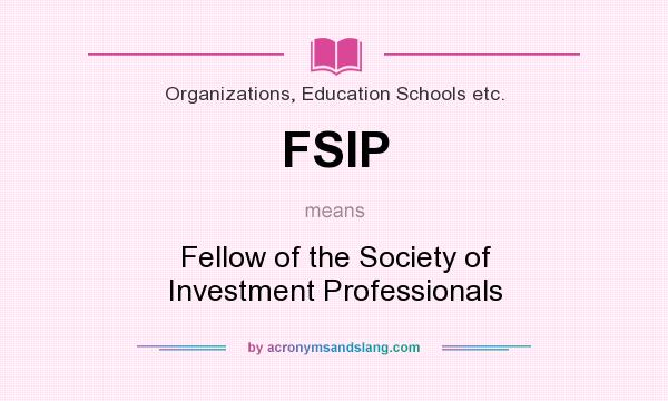 What does FSIP mean? It stands for Fellow of the Society of Investment Professionals