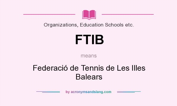 What does FTIB mean? It stands for Federació de Tennis de Les Illes Balears