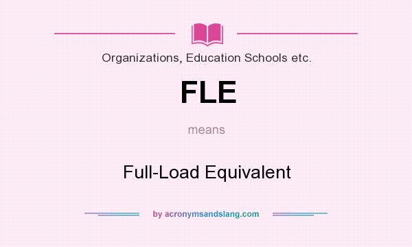 What does FLE mean? It stands for Full-Load Equivalent