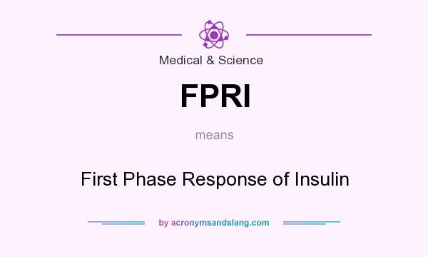 What does FPRI mean? It stands for First Phase Response of Insulin