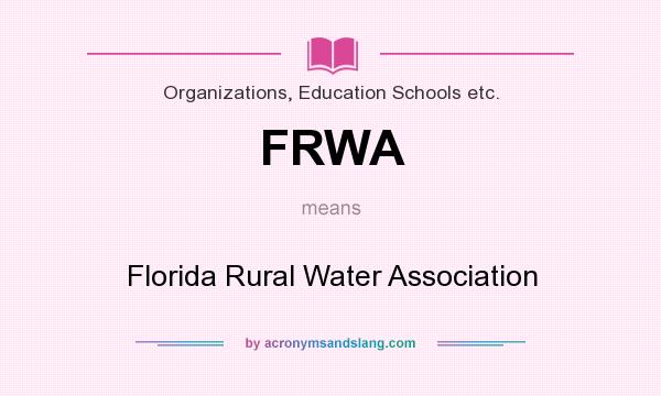 What does FRWA mean? It stands for Florida Rural Water Association