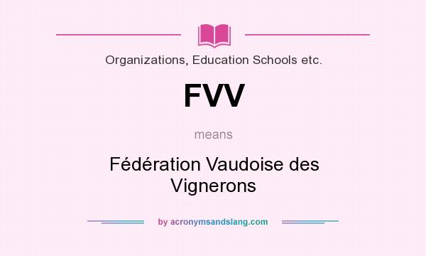 What does FVV mean? It stands for Fédération Vaudoise des Vignerons