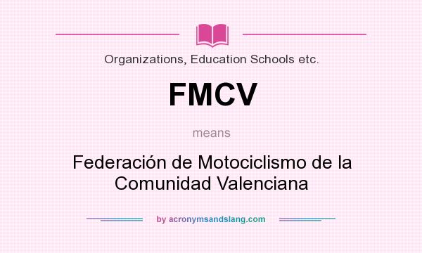 What does FMCV mean? It stands for Federación de Motociclismo de la Comunidad Valenciana
