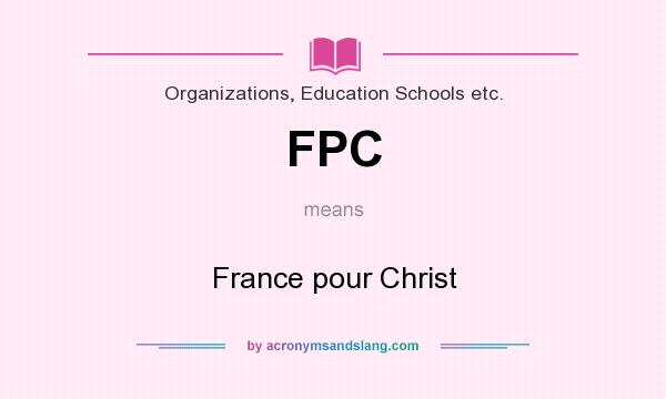 What does FPC mean? It stands for France pour Christ