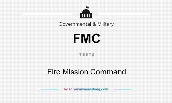 What does FMC mean? It stands for Fire Mission Command