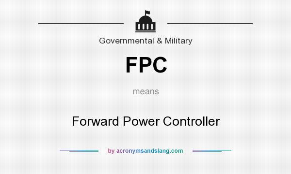 What does FPC mean? It stands for Forward Power Controller