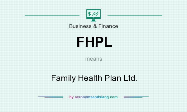 What does FHPL mean? It stands for Family Health Plan Ltd.