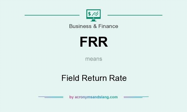 What does FRR mean? It stands for Field Return Rate