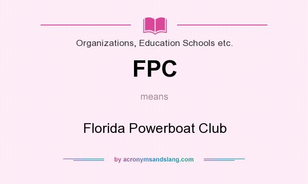 What does FPC mean? It stands for Florida Powerboat Club