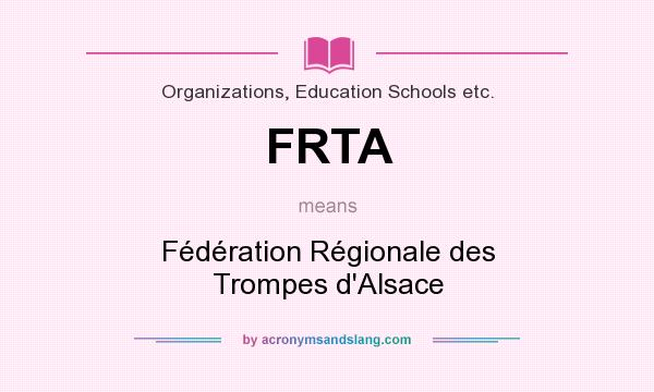 What does FRTA mean? It stands for Fédération Régionale des Trompes d`Alsace