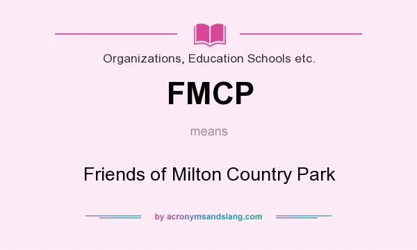 What does FMCP mean? It stands for Friends of Milton Country Park