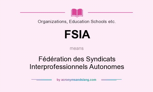 What does FSIA mean? It stands for Fédération des Syndicats Interprofessionnels Autonomes