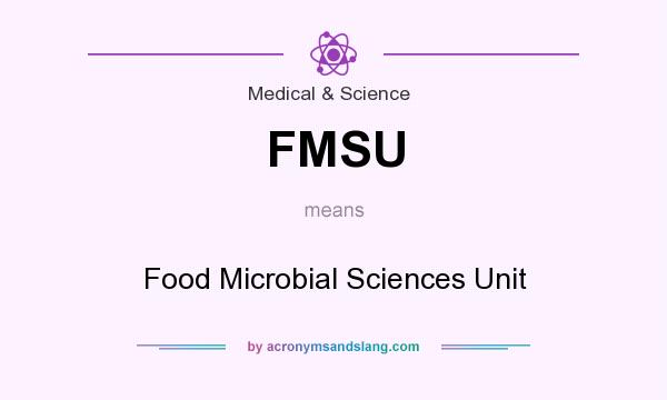 What does FMSU mean? It stands for Food Microbial Sciences Unit