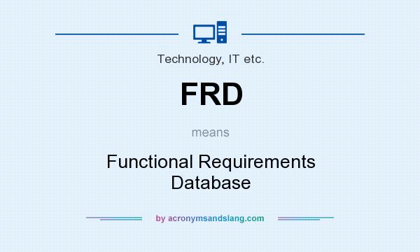 What does FRD mean? It stands for Functional Requirements Database