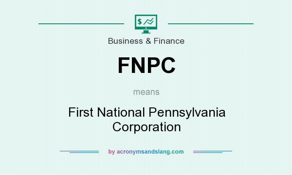 What does FNPC mean? It stands for First National Pennsylvania Corporation