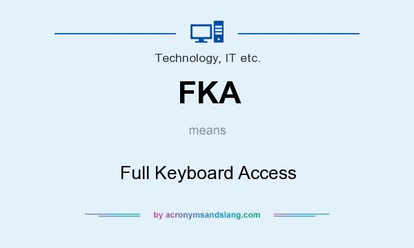 What does FKA mean? It stands for Full Keyboard Access