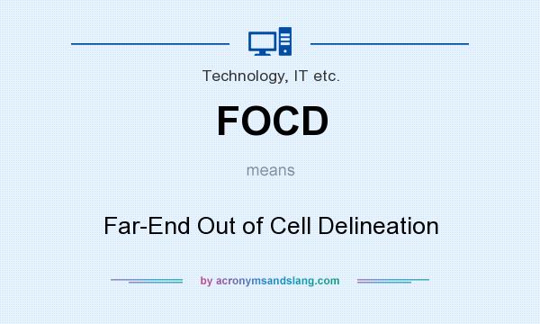 What does FOCD mean? It stands for Far-End Out of Cell Delineation