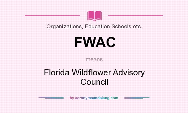 What does FWAC mean? It stands for Florida Wildflower Advisory Council