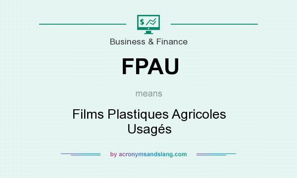 What does FPAU mean? It stands for Films Plastiques Agricoles Usagés