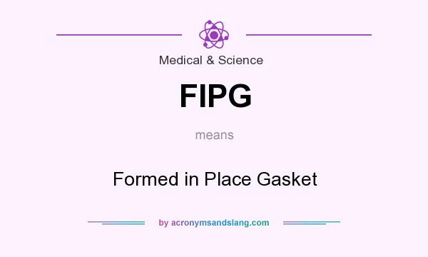 What does FIPG mean? It stands for Formed in Place Gasket
