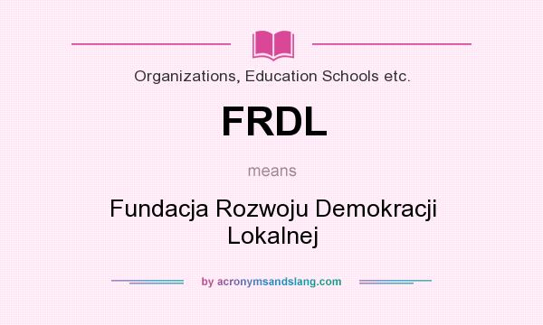 What does FRDL mean? It stands for Fundacja Rozwoju Demokracji Lokalnej