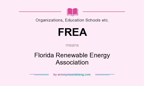 What does FREA mean? It stands for Florida Renewable Energy Association