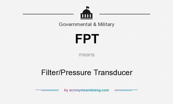 What does FPT mean? It stands for Filter/Pressure Transducer