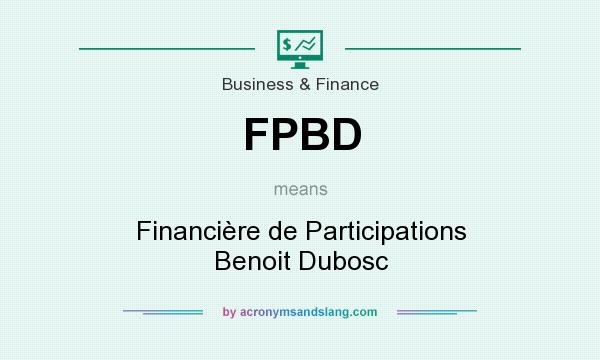 What does FPBD mean? It stands for Financière de Participations Benoit Dubosc