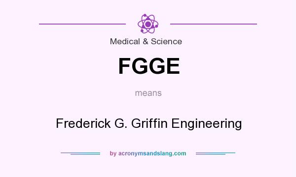 What does FGGE mean? It stands for Frederick G. Griffin Engineering
