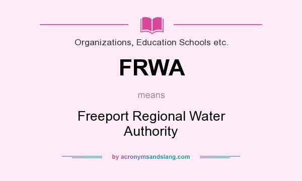 What does FRWA mean? It stands for Freeport Regional Water Authority