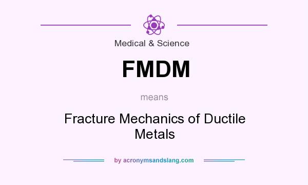 What does FMDM mean? It stands for Fracture Mechanics of Ductile Metals