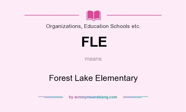 What does FLE mean? It stands for Forest Lake Elementary