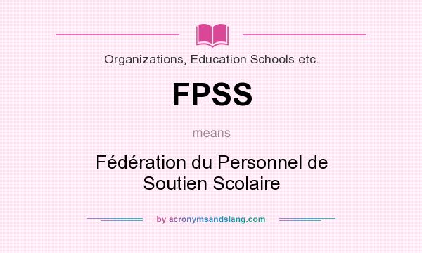 What does FPSS mean? It stands for Fédération du Personnel de Soutien Scolaire