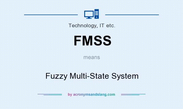 What does FMSS mean? It stands for Fuzzy Multi-State System