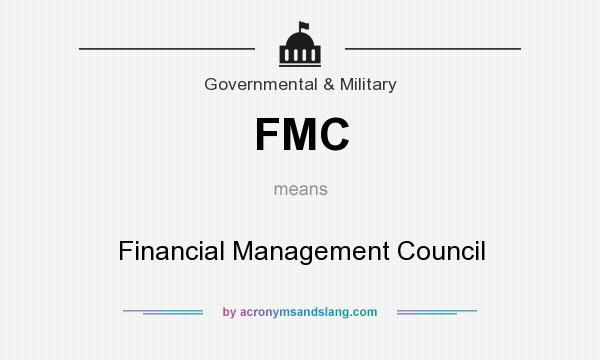 What does FMC mean? It stands for Financial Management Council