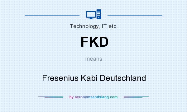 What does FKD mean? It stands for Fresenius Kabi Deutschland