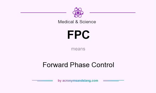 What does FPC mean? It stands for Forward Phase Control