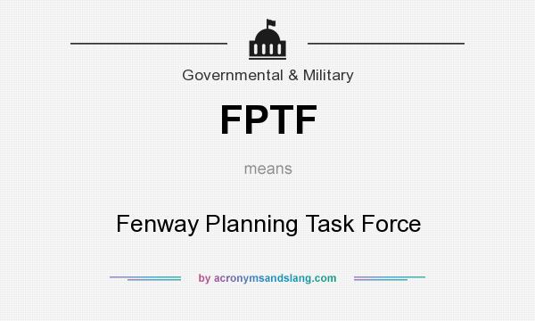 What does FPTF mean? It stands for Fenway Planning Task Force