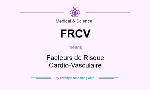What does FRCV mean? It stands for Facteurs de Risque Cardio-Vasculaire