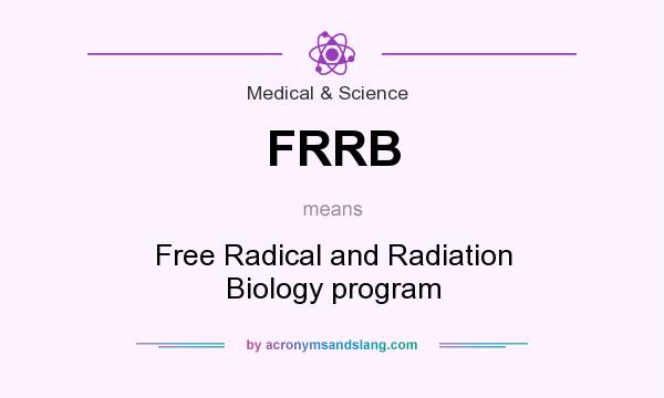 What does FRRB mean? It stands for Free Radical and Radiation Biology program