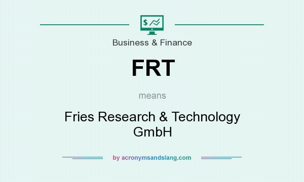 What does FRT mean? It stands for Fries Research & Technology GmbH