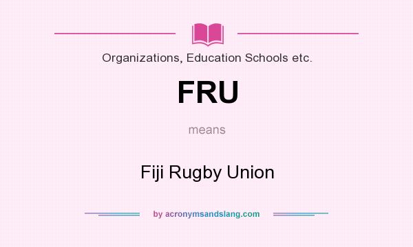 What does FRU mean? It stands for Fiji Rugby Union