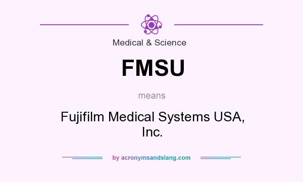 What does FMSU mean? It stands for Fujifilm Medical Systems USA, Inc.