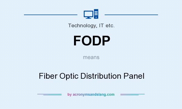 What does FODP mean? It stands for Fiber Optic Distribution Panel