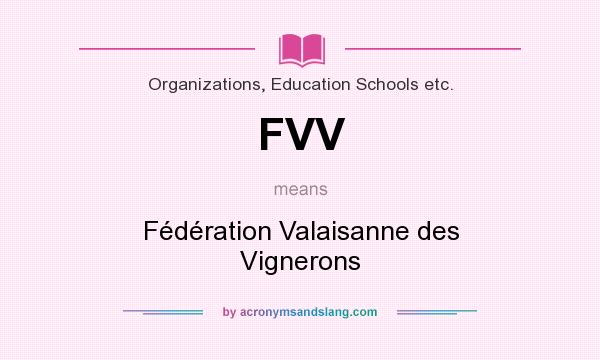 What does FVV mean? It stands for Fédération Valaisanne des Vignerons