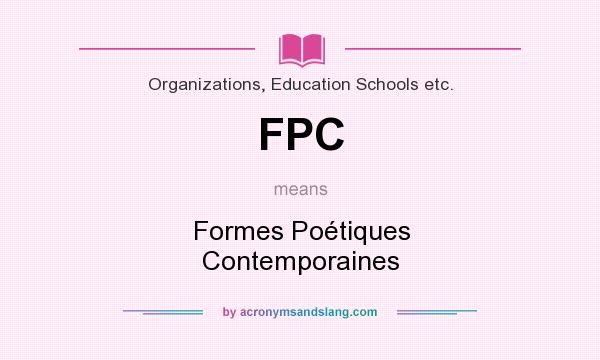 What does FPC mean? It stands for Formes Poétiques Contemporaines